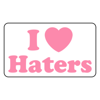 I Love Haters Sticker (Pink)